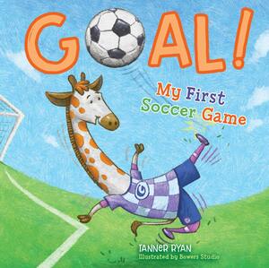 Goal!My First Soccer Game by Tanner Ryan, Bowers Studio