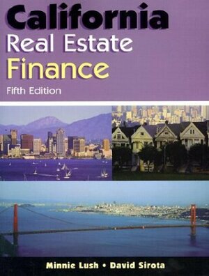 California Real Estate Finance, 5 E by Minnie Lush, David Sirota