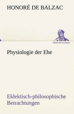 Physiologie Der Ehe by Honoré de Balzac