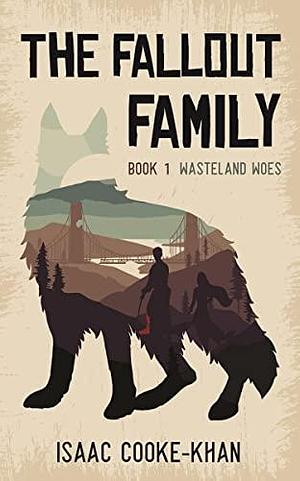 The Fallout Family: Wasteland Woes by Isaac Cooke-Khan, Isaac Cooke-Khan