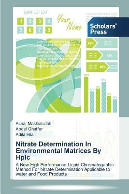 Nitrate Determination In Environmental Matrices By Hplc by Adila Hilal, Azhar Mashiatullah, Abdul Ghaffar