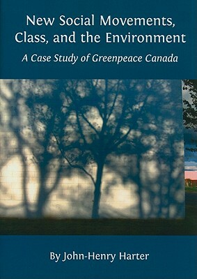 New Social Movements, Class, and the Environment: A Case Study of Greenpeace Canada by John-Henry Harter