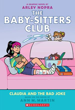 Claudia and the Bad Joke: A Graphic Novel (The Baby-sitters Club #15) by Ann M. Martin
