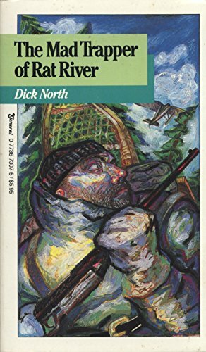 The Mad Trapper of Rat River by Dick North