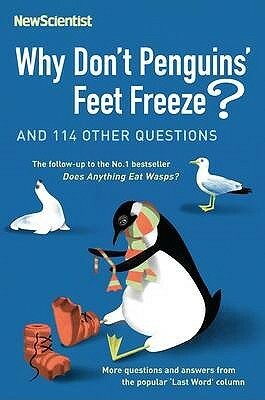 Why Don't Penguins' Feet Freeze?: And 114 Other Questions by Mick O'Hare