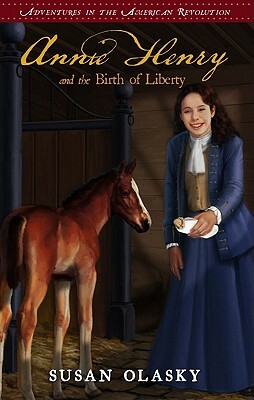 Annie Henry and the Birth of Liberty by Susan Olasky