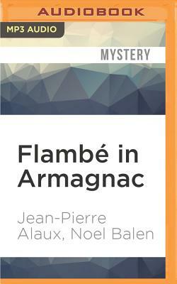 Flambé in Armagnac by Jean-Pierre Alaux, Noel Balen