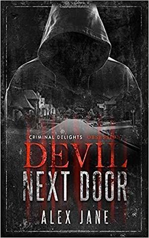 Devil Next Door - Criminal Delights: Obsession by Alex Jane, Alex Jane