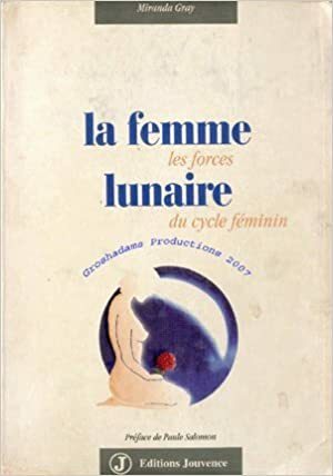 La Femme Lunaire: Les Forces Du Cycle Féminin by Miranda Gray