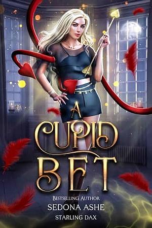 A Cupid Bet by Sedona Ashe, Starling Dax