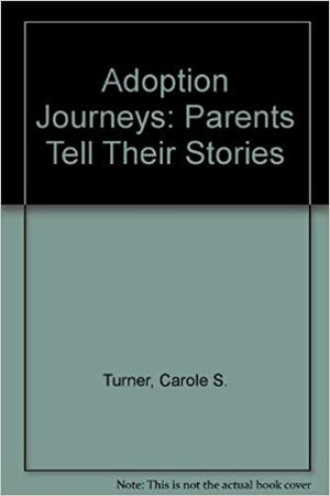 Adoption Journeys: Parents Tell Their Stories by Joyce Maguire Pavao, Carole S. Turner