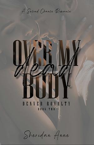 Over My Dead Body by Sheridan Anne