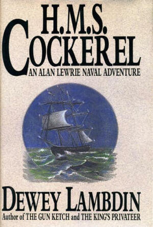 H.M.S. Cockerel by Dewey Lambdin