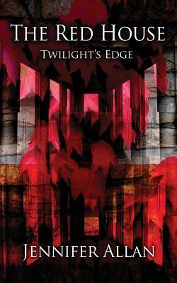 The Red House: Twilight´s Edge by Jennifer Allan