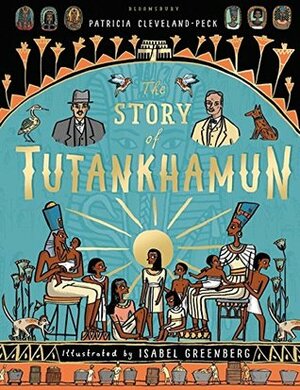 The Story of Tutankhamun by Patricia Cleveland-Peck, Isabel Greenberg