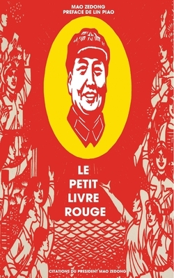 Le petit livre rouge: Citations du Président Mao Zedong by Mao Zedong