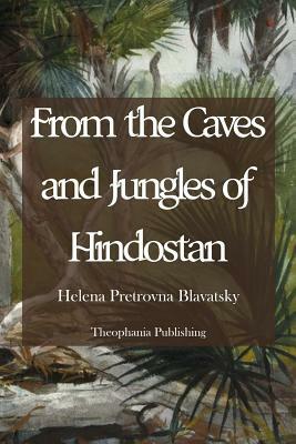 From the Caves and Jungles of Hindostan by Helena Pretrovna Blavatsky