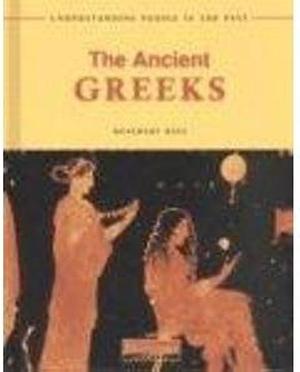 The Ancient Greeks by Rosemary Rees