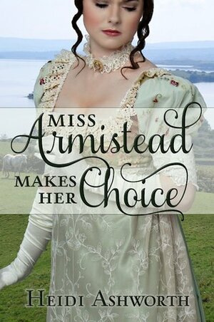 Miss Armistead Makes Her Choice by Heidi Ashworth