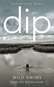 Dip: Wild Swims from the Borderlands by Andrew Fusek Peters