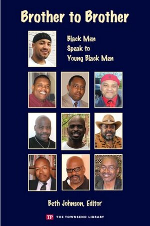 Brother To Brother: Black Men Speak To Young Black Men by Beth Johnson