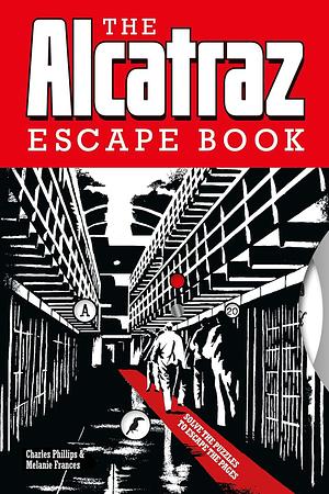 The Alcatraz Escape Book: Solve the Puzzles to Escape the Pages by Charles Phillips