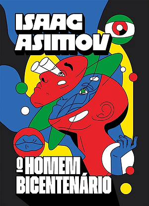 O homem bicentenário  by Isaac Asimov