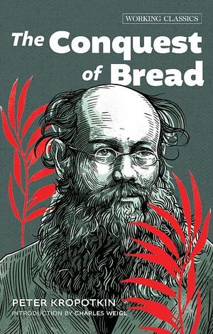 The Conquest of Bread by Peter Kropotkin