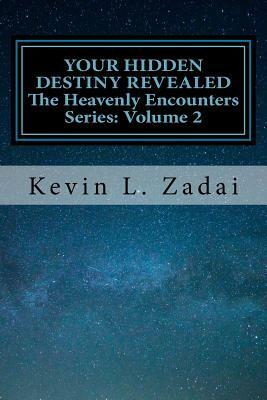 Your Hidden Destiny Revealed: Encountering God's Hidden Strategy for Your Life by Kevin L. Zadai