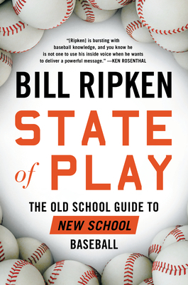 State of Play: The Old School Guide to New School Baseball by Bill Ripken