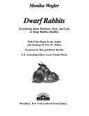 Dwarf Rabbits: Everything about Purchase, Diet, and Care to Keep Rabbits Healthy by Monika Wegler