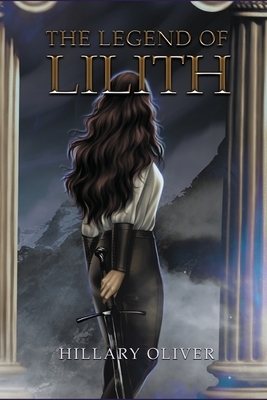 The Legend of Lilith by Hillary Oliver