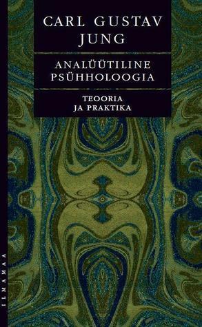 Analüütiline psühholoogia: teooria ja praktika. Tavistocki loengud by Iti Tõnisson, Carl G. Jung