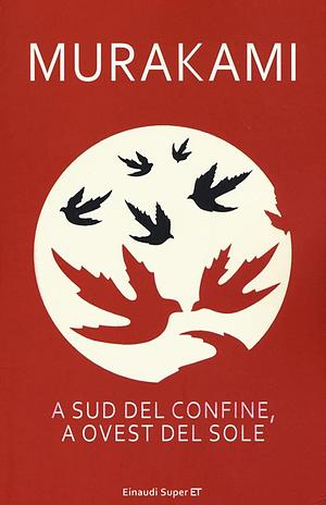 A sud del confine, a ovest del sole by Haruki Murakami