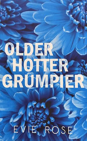 Older Hotter Grumpier by Evie Rose