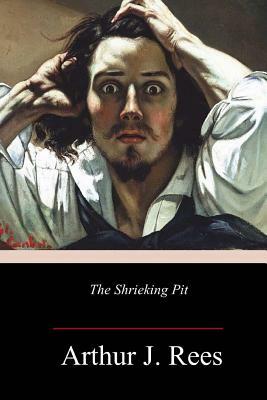 The Shrieking Pit by Arthur J. Rees