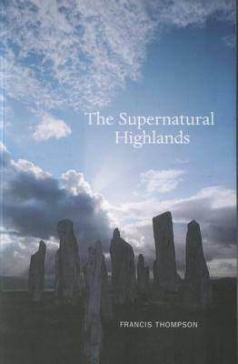 The Supernatural Highlands by Francis Thompson