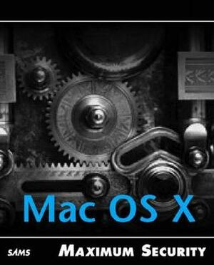 Maximum Mac OS X Security by John Ray, William C. Ray