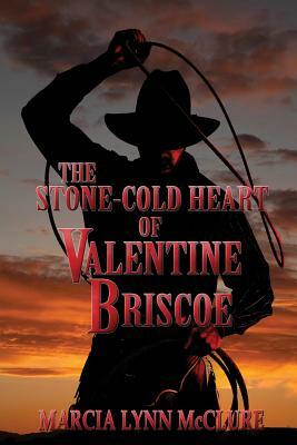 The Stone-Cold Heart of Valentine Briscoe by Marcia Lynn McClure