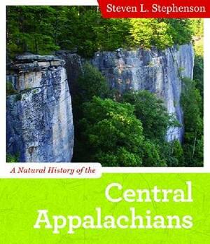 A Natural History of the Central Appalachians by Steven L. Stephenson