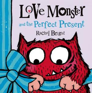 Love Monster and the Perfect Present by Rachel Bright