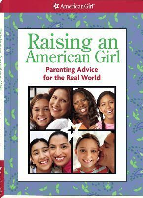 Raising An American Girl: Parenting Advice For The Real World by Therese Maring