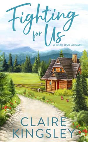 Fighting For Us: A Small Town Romance by Claire Kingsley