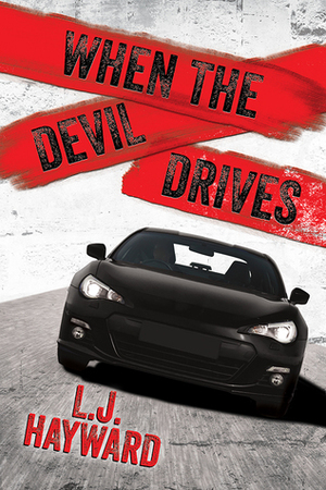 When the Devil Drives by L.J. Hayward