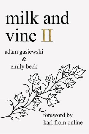 Milk and Vine II by Emily Beck, Karl From Online, Adam Gasiewski