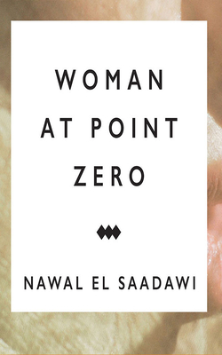 Woman at Point Zero by Nawal El Saadawi