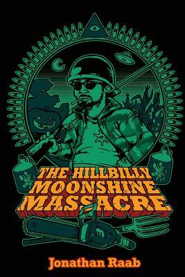 The Hillbilly Moonshine Massacre by Jonathan Raab