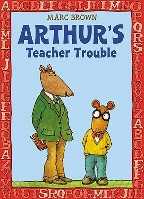 Arthur's Teacher Trouble by Marc Brown