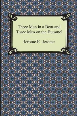 Three Men in a Boat and Three Men on the Bummel by Jerome K. Jerome