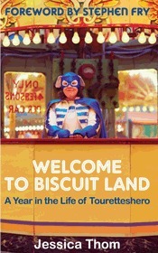 Welcome to Biscuit Land: A Year in the Life of Touretteshero by Jessica Thom